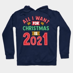 All I Want For Christmas is 2021 Hoodie